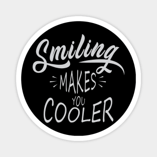 Smiling make you cool Magnet